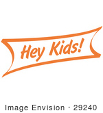 #29240 Royalty-Free Cartoon Clip Art Of A Vintage Orange Hey Kids Sign